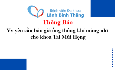Thông báo Vv yêu cầu báo giá ống thông khí màng nhĩ cho khoa Tai Mũi Họng